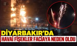 Diyarbakır’da havai fişekler faciaya neden oldu