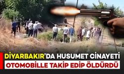 Diyarbakır’da husumetlisini otomobille takip edip tabancayla öldürdü