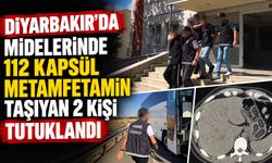 Diyarbakır’da midelerinde 112 kapsül metamfetamin taşıyan 2 kişi tutuklandı