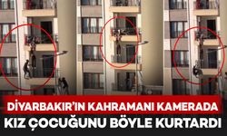 Diyarbakır'ın kahramanı kamerada: Kız çocuğunu böyle kurtardı