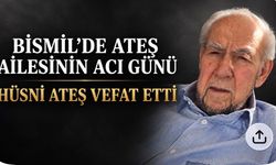 Bismil’de Ateş ailesinin acı günü: Hüsni Ateş vefat etti