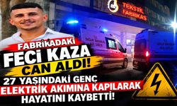 Fabrikadaki Feci Kaza Can Aldı: 27 Yaşındaki Genç Elektrik Akımına Kapılarak Hayatını Kaybetti!