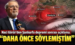 Naci Görür’den Şanlıurfa depremi sonrası açıklama: "Daha önce söylemiştim"