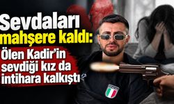 Sevdaları mahşere kaldı: Ölen Kadir'in sevdiği kız da intihara kalkıştı