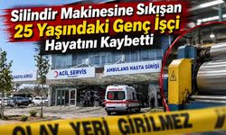 Silindir Makinesine Sıkışan 25 Yaşındaki Genç İşçi Hayatını Kaybetti