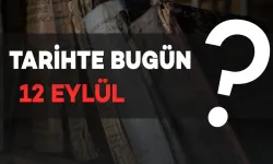 Tarihte Bugün: 12 Eylül'de Neler Oldu?