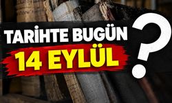 Tarihte Bugün: 14 Eylül'de Neler Oldu?