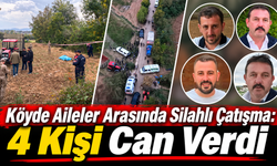Köyde Aileler Arasında Silahlı Çatışma: 4 Kişi Can Verdi