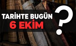 Tarihte Bugün: 6 Ekim'de Neler Oldu?