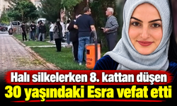 Halı silkelerken 8. kattan düşen 30 yaşındaki Esra vefat etti