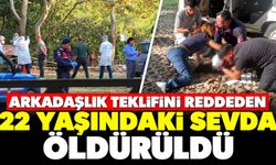 Arkadaşlık Teklifini Reddeden 22 Yaşındaki Sevda Öldürüldü