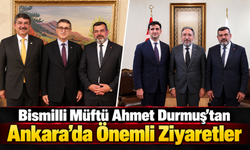 Bismilli Müftü Ahmet Durmuş’tan Ankara’da Önemli Ziyaretler