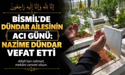 Bismil’de Dündar ailesinin acı günü: Nazime Dündar vefat etti