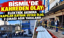 Bismil’de kahreden olay: Elektrik akımına kapılan kaynak ustası hayatını kaybetti, 2 çırağı ağır yaralandı