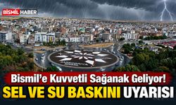Bismil'e Kuvvetli Sağanak Geliyor! Sel ve Su Baskını Uyarısı