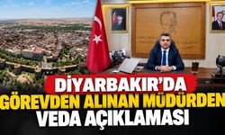 Diyarbakır’da Görevden Alınan Müdürden Veda Açıklaması