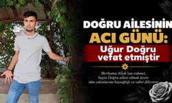 Doğru Ailesinin acı günü: Uğur Doğru vefat etmiştir