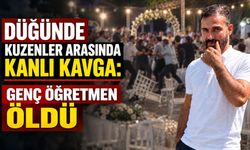 Düğünde Kuzenler Arasında Kanlı Kavga: Genç Öğretmen Öldü
