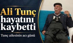 Tunç ailesinin acı günü: Ali Tunç vefat etti