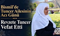Bismil’de Tuncer ailesinin acı günü: Revzete Tuncer vefat etti