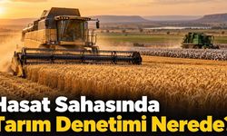Hasat Sahasında Tarım Denetimi Nerede?