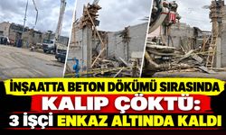 İnşaatta Beton Dökümü Sırasında Kalıp Çöktü: 3 İşçi Enkaz Altında Kaldı