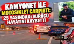 Kamyonet ile Motosiklet Çarpıştı: 25 Yaşındaki Sürücü Hayatını Kaybetti