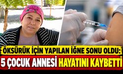 Öksürük İçin Yapılan İğne Sonu Oldu: 5 Çocuk Annesi Hayatını Kaybetti