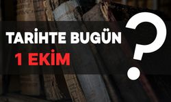 Tarihte Bugün: 1 Ekim'de Neler Oldu?