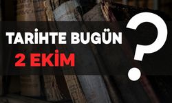 Tarihte Bugün: 2 Ekim'de Neler Oldu?