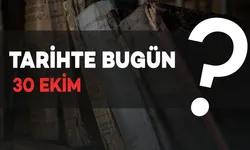 Tarihte Bugün: 30 Ekim'de Neler Oldu?