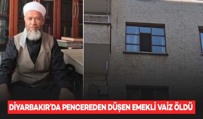 Diyarbakır’da pencereden düşen emekli vaiz yaşamını yitirdi