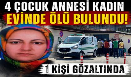 4 Çocuk Annesi Kadın Evinde Ölü Bulundu: 1 Kişi Gözaltında
