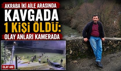 Akraba İki Aile Arasında Kavgada 1 Kişi Öldü: Olay Anları Kamerada