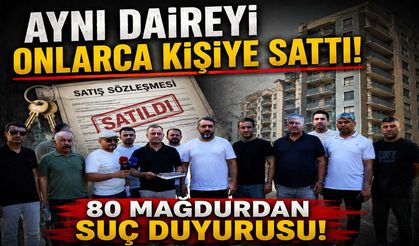 Aynı Daireyi Onlarca Kişiye Sattılar: 80 Mağdurdan Suç Duyurusu