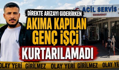 Direkte Arızayı Giderirken Akıma Kapılan Genç İşçi Kurtarılamadı