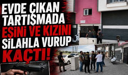 Evdeki Tartışma Kanlı Bitti: Eşini ve Kızını Silahla Vurup Kaçtı
