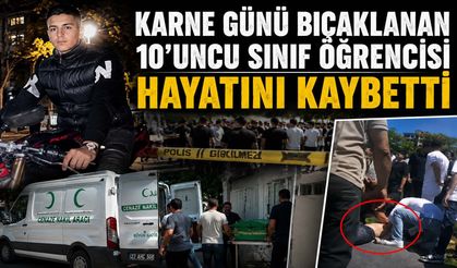Karne Günü Bıçaklanan 10'uncu Sınıf Öğrencisi Hayatını Kaybetti