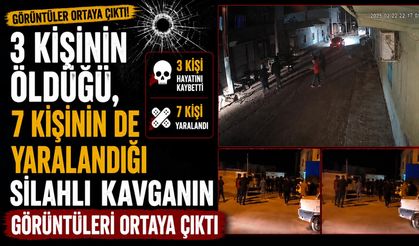 3 Kişinin Öldüğü, 7 Kişinin de Yaralandığı Silahlı Kavgada Görüntüler Ortaya Çıktı