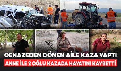 Cenazeden Dönen Aile Kaza Yaptı: Anne ile 2 Oğlu Hayatını Kaybetti