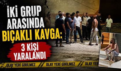 İki Grup Arasında Bıçaklı Kavga: 3 Kişi Yaralandı