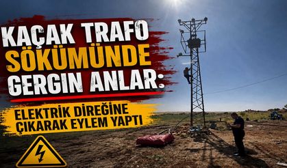Kaçak Trafo Sökümünde Gergin Anlar: Elektrik Direğine Çıkarak Eylem Yaptı