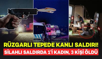 Rüzgarlı Tepe’de Silahlı Saldırı Düzenlendi: 1'i Kadın, 3 Kişi Öldü
