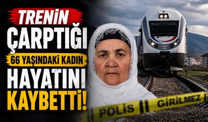 Trenin Çarptığı 66 Yaşındaki Kadın Hayatını Kaybetti