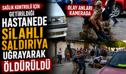Sağlık Kontrolü İçin Getirildiği Hastanede Silahlı Saldırıya Uğrayarak Öldürüldü