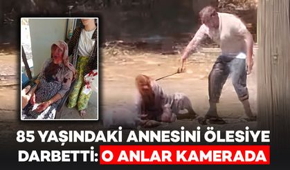 85 Yaşındaki Annesini Sopayla Darbetti: O Anlar Kamerada