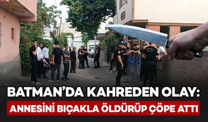 Batman’da kahreden olay: Annesini öldürüp çöp konteynerine attı