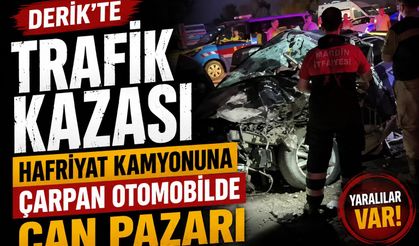 Derik’te Trafik Kazası: Hafriyat Kamyonuna Çarpan Otomobilde Can Pazarı