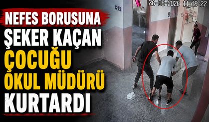 Nefes borusuna şeker kaçan çocuğu okul müdürü kurtardı