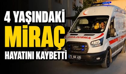 Şırnak’ta elektrik akımına kapılan 4 yaşındaki Miraç öldü